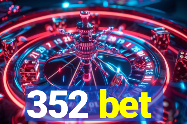 352 bet